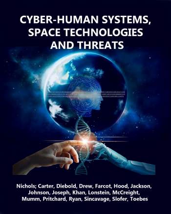 Announcing the Publication of CYBER-HUMAN SYSTEMS, SPACE TECHNOLOGIES, AND THREATS